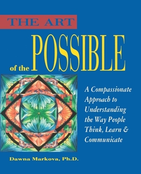 Paperback Art of the Possible: A Compassionate Approach to Understanding the Way People Think, Learn, and Communicate Book