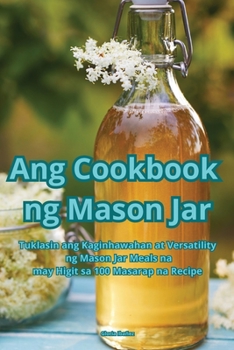 Paperback Ang Cookbook ng Mason Jar [Philippine (Other)] Book