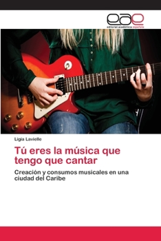 Paperback Tú eres la música que tengo que cantar [Spanish] Book