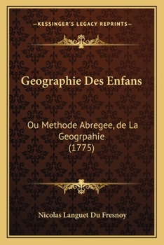 Paperback Geographie Des Enfans: Ou Methode Abregee, de La Geogrpahie (1775) [French] Book