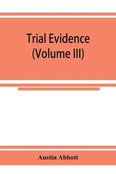 Paperback Trial evidence: the rules of evidence applicable on the trial of civil actions: including both causes of action and defenses at common Book