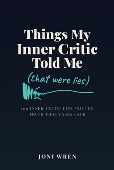 Paperback Things My Inner Critic Told Me: That Were Lies Book