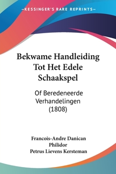 Paperback Bekwame Handleiding Tot Het Edele Schaakspel: Of Beredeneerde Verhandelingen (1808) [Chinese] Book