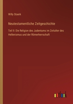 Paperback Neutestamentliche Zeitgeschichte: Teil II: Die Religion des Judentums im Zeitalter des Hellenismus und der Römerherrschaft [German] Book