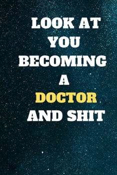 Paperback look at you becoming doctor and shit: lined notebook 6x9 110 pages Book