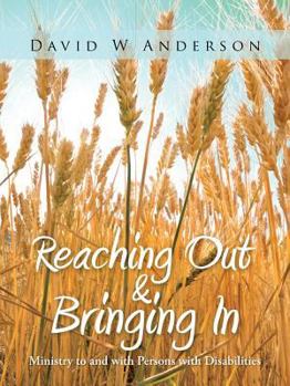 Paperback Reaching Out and Bringing in: Ministry to and with Persons with Disabilities Book