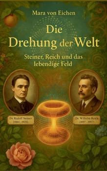 Paperback Die Drehung der Welt: Steiner, Reich und das lebendige Feld [German] Book