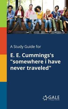 Paperback A Study Guide for E. E. Cummings's "somewhere i Have Never Traveled" Book