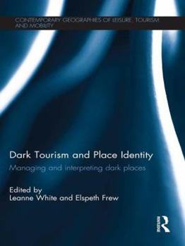 Paperback Dark Tourism and Place Identity: Managing and interpreting dark places Book
