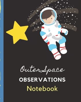 Paperback Outer Space Observations Notebook: Astronomer Notebook - Lunar Moon - Outer Space Observations - Stars - Stargazing - Telescope - Backyard Galaxy - Co Book