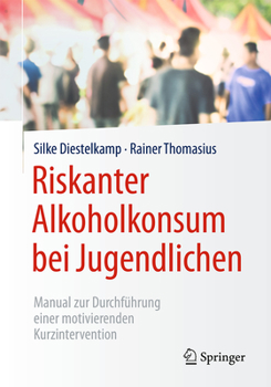 Paperback Riskanter Alkoholkonsum Bei Jugendlichen: Manual Zur Durchführung Einer Motivierenden Kurzintervention [German] Book