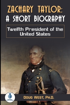 Paperback Zachary Taylor: A Short Biography: Twelfth President of the United States Book