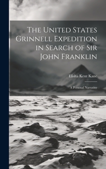 Hardcover The United States Grinnell Expedition in Search of Sir John Franklin: A Personal Narrative Book