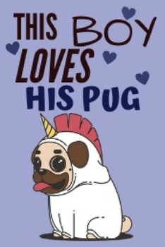This Boy Loves: Funny Unicorn Pug Notebook Journal 6X9 Great Gift Idea For Pug Lovers Birthday Gift