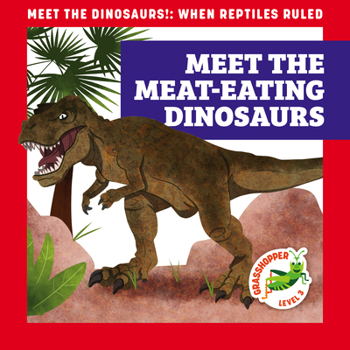 Library Binding Meet the Meat-Eating Dinosaurs Book