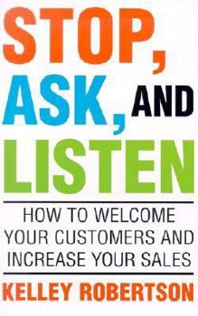 Paperback Stop, Ask, and Listen: How to Welcome Your Customers and Increase Your Sales Book