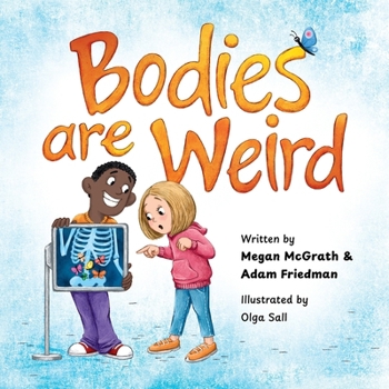 Bodies are Weird: A funny read aloud, rhyming picture book for kids and adults, an early reader story book, and silly fun for the whole family