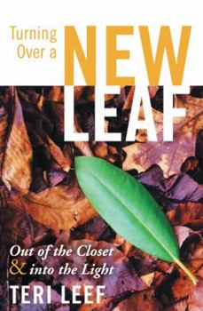 Hardcover Turning Over a New Leaf: Out of the Closet and Into the Light Book