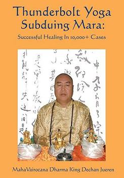 Paperback Thunderbolt Yoga Subduing Mara: Successful Healing in 10,000] Cases Book