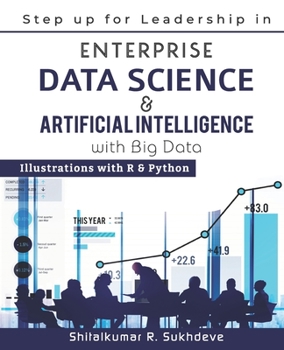 Paperback Step up for Leadership in Enterprise Data Science & Artificial Intelligence with Big Data: Illustrations with R & Python Book