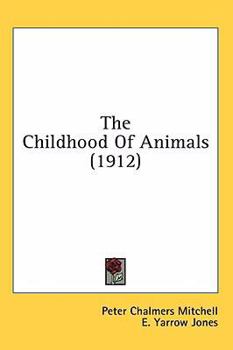Hardcover The Childhood Of Animals (1912) Book