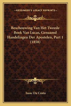 Paperback Beschouwing Van Het Tweede Boek Van Lucas, Genaamd Handelingen Der Apostelen, Part 1 (1858) [Chinese] Book