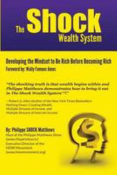 Paperback The Shock Wealth System: Developing the Mindset to Be Rich Before Becoming Rich Book