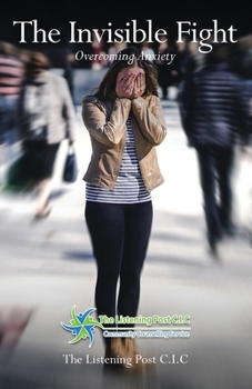 Paperback The Invisible Fight: Overcoming Anxiety Book