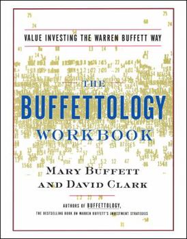 Paperback The Buffettology Workbook: The Proven Techniques for Investing Successfully in Changing Markets That Have Made Warren Buffett the World's Most Fa Book