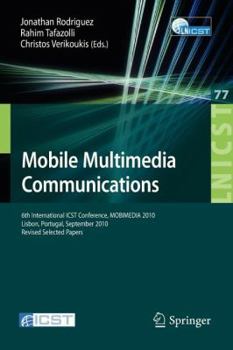 Paperback Mobile Multimedia Communications: 6th International Icst Conference, Mobimedia 2010, Lisbon, Portugal, September 6-8, 2010. Revised Selected Papers Book