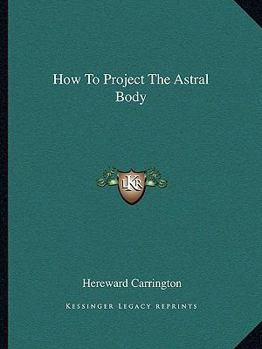 Paperback How To Project The Astral Body Book