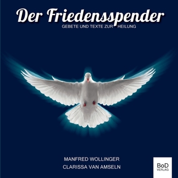 Paperback Der Friedensspender: Gebete und Texte zur Heilung - Bildband - Paperback [German] Book