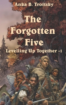 Paperback The Forgotten Five: Levelling Up Together (A LitRPG Romantasy Adventures) Book