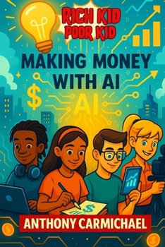 Paperback Rich Kid, Poor Kid Making Money With AI Book