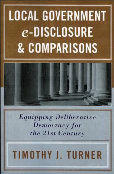 Local Government e-Disclosure & Comparisons: Equipping Deliberative Democracy For The 21st Century