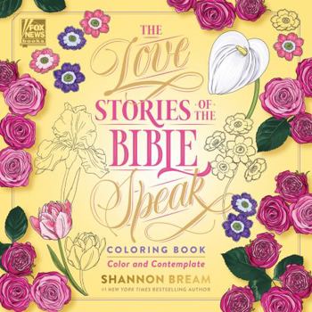 Paperback The Love Stories of the Bible Speak Coloring Book: Color and Contemplate Book
