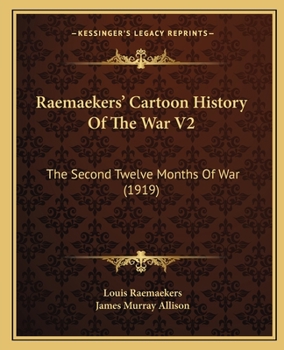 Paperback Raemaekers' Cartoon History Of The War V2: The Second Twelve Months Of War (1919) Book
