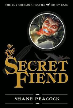 The Secret Fiend - Book #4 of the Boy Sherlock Holmes