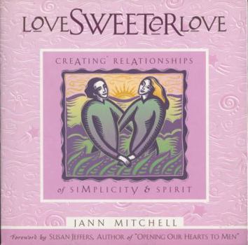 Paperback Love Sweeter Love: Creating Relationships of Simplicity and Spirit Book