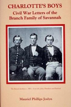 Hardcover Charlotte's Boys: Civil War Letters of the Branch Family of Savannah Book