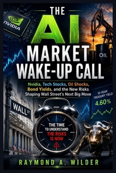 The AI Market Wake-Up Call: Nvidia, Tech Stocks, Oil Shocks, Bond Yields, and the New Risks Shaping Wall Street’s Next Big Move