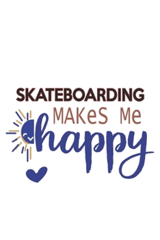 Paperback Skateboarding Makes Me Happy Skateboarding Lovers Skateboarding OBSESSION Notebook A beautiful: Lined Notebook / Journal Gift,, 120 Pages, 6 x 9 inche Book