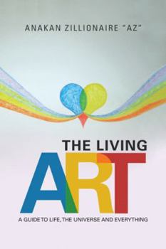 Paperback The Living Art: A Guide to Life, the Universe and Everything Book