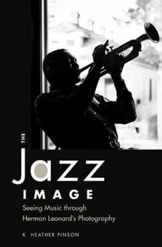 Paperback The Jazz Image: Seeing Music Through Herman Leonard's Photography Book