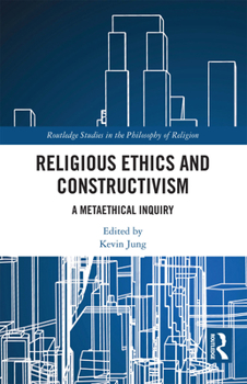 Paperback Religious Ethics and Constructivism: A Metaethical Inquiry Book