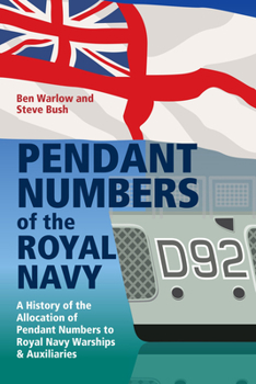 Hardcover Pendant Numbers of the Royal Navy: A History of the Allocation of Pendant Numbers to Royal Navy Warships and Auxiliaries Book