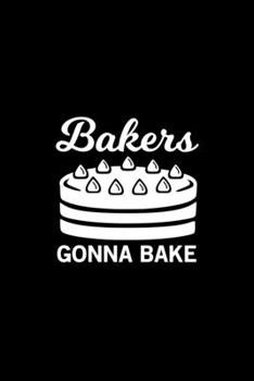 Bakers gonna bake Kitchen Pun Notebook [Lined] [6x9] [110 pages]: Black Background