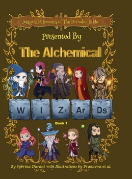 Hardcover Magical Elements of the Periodic Table Presented By The Alchemical Wizards - Book 1 Book