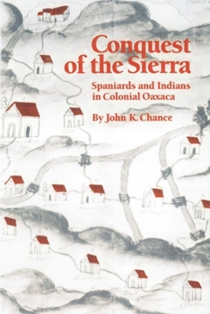 Paperback Conquest of the Sierra: Spaniards and Indians in Colonial Oaxaca Book