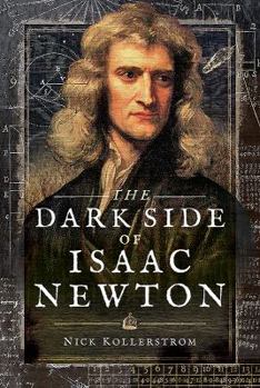 Hardcover The Dark Side of Isaac Newton: Science's Greatest Fraud? Book